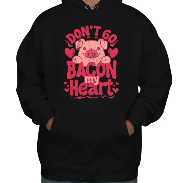 Don't Go Bacon My Heart Happy Valentine's Day Hoodie - Black