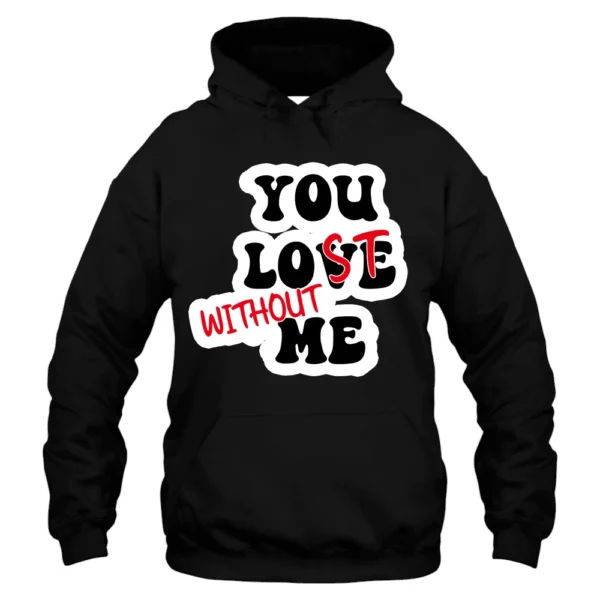 You Love Without Me Hoodie - Black