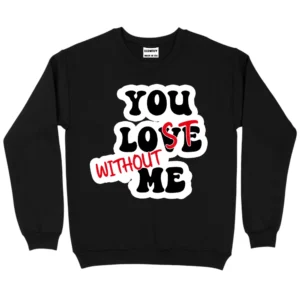 You Love Without Me Sweatshirt - Black