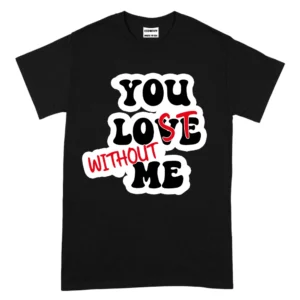 You Love Without Me TShirt - Black