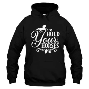 Hold Your Horses Hoodie - Black
