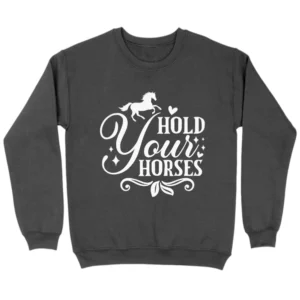 Hold Your Horses Sweatshirt - Dark Grey