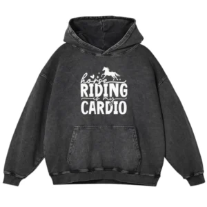 Horse Riding Is My Cardio Washed Pullover Hoodie