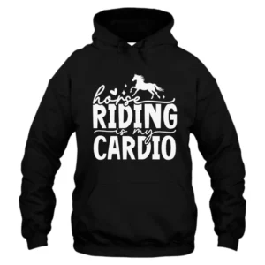 Horse Riding Is My Cardio Hoodie - Black