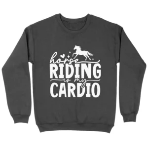 Horse Riding Is My Cardio Sweatshirt - Dark Grey