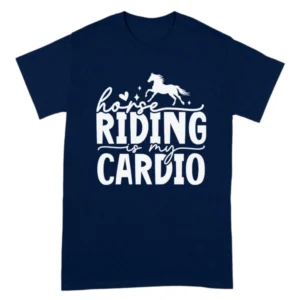 Horse Riding Is My Cardio TShirt - Navy