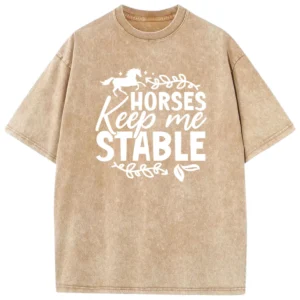 Horses Keep Me Stable Washed Tshirts - Coffee