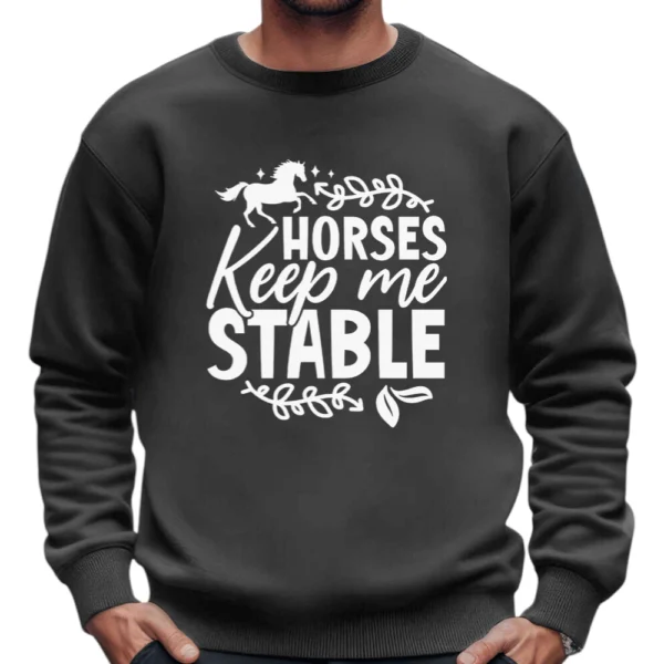 Horses Keep Me Stable Sweatshirt - Dark Grey