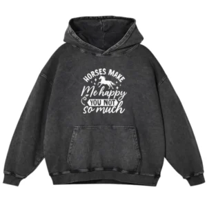 Horses Make Me Happy You Not So Much Washed Pullover Hoodie