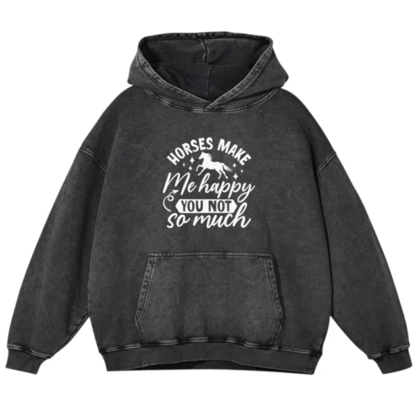Horses Make Me Happy You Not So Much Washed Pullover Hoodie