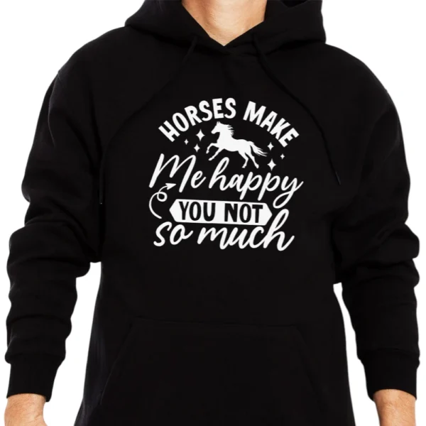 Horses Make Me Happy You Not So Much Hoodie - Black