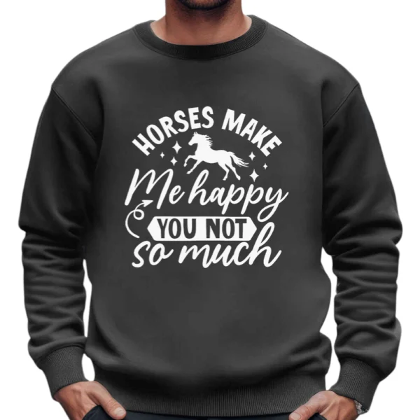 Horses Make Me Happy You Not So Much Sweatshirt - Dark Grey