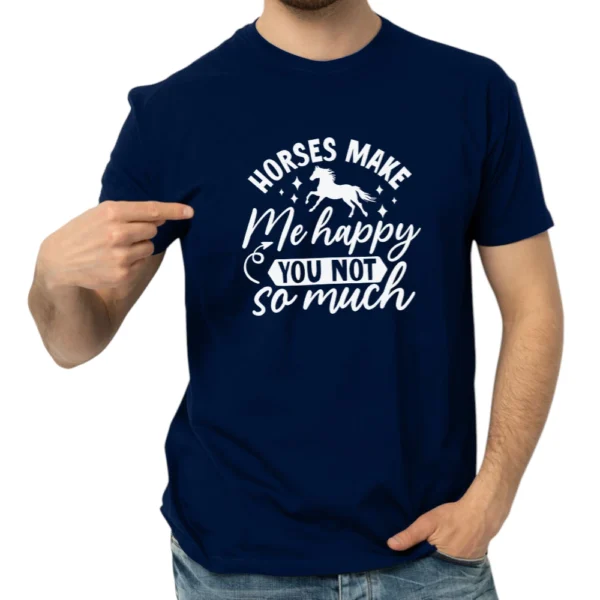 Horses Make Me Happy You Not So Much TShirt - Navy