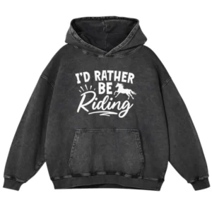 I'd Rather Be Riding Washed Pullover Hoodie