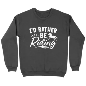 I'd Rather Be Riding Sweatshirt - Dark Grey