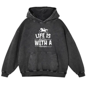Life Is Better With Horses Washed Pullover Hoodie