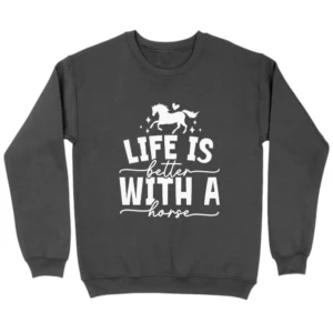 Life Is Better With Horses Sweatshirt - Dark Grey