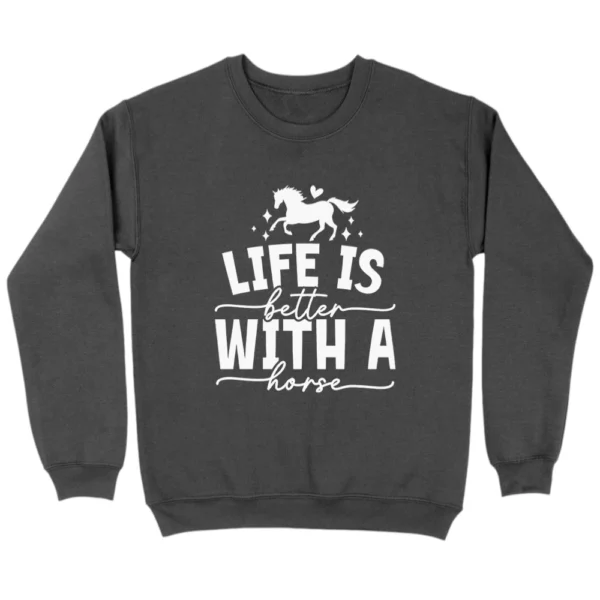 Life Is Better With Horses Sweatshirt - Dark Grey
