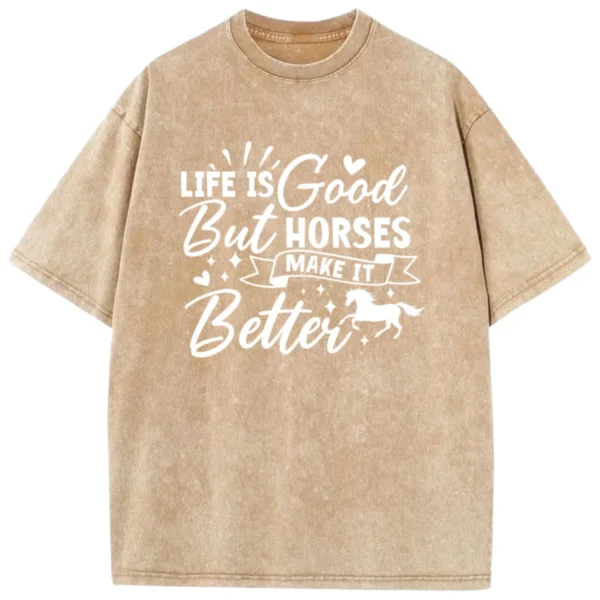 Life Is Good But Horses Make It Better Washed Tshirts - Coffee