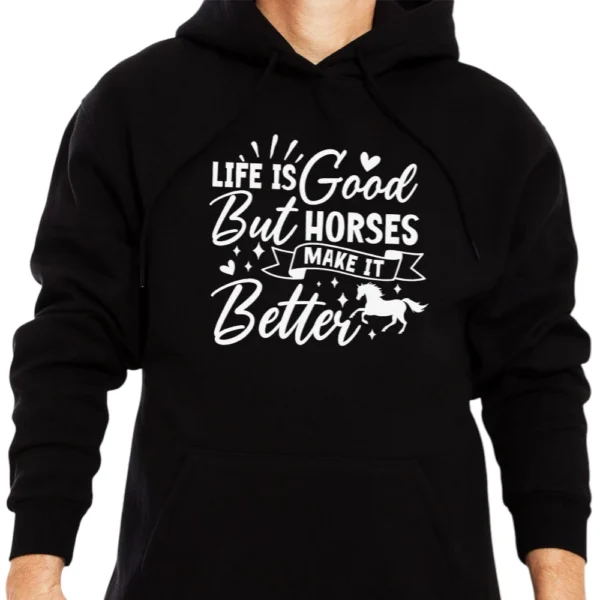 Life Is Good But Horses Make It Better Hoodie - Black