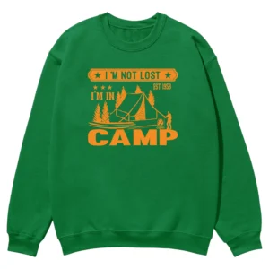 I'm Not Lost I'm In Camping Unisex Sweatshirt