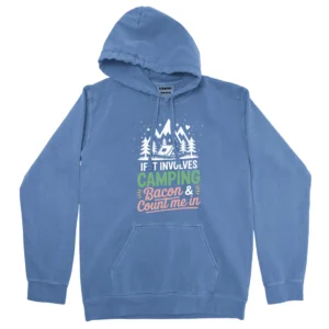 If It Involves Camping Bacon & Count Me In Unisex Comfort Colors Hooded Sweatshirt