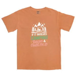 If It Involves Camping Bacon & Count Me In Unisex Comfort Colors T-shirts - Brunt Orange