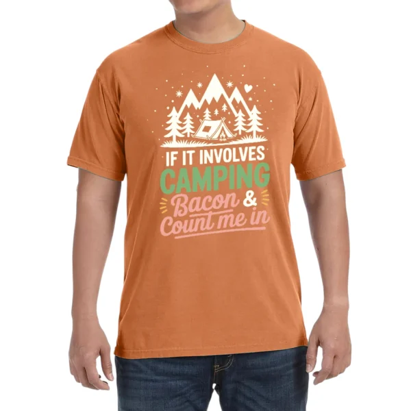 If It Involves Camping Bacon & Count Me In Unisex Comfort Colors T-shirts - Brunt Orange