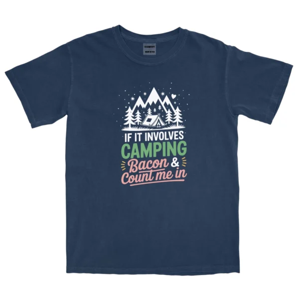 If It Involves Camping Bacon & Count Me In Unisex Comfort Colors T-shirts - Navy