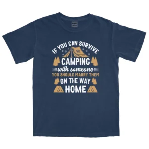 If You Can Survive Camping With Someone Unisex Comfort Colors T-shirts