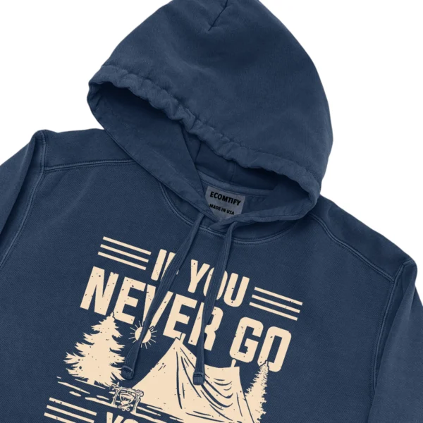 If You Never Go You’ll Never Know Unisex Comfort Colors Hooded Sweatshirt