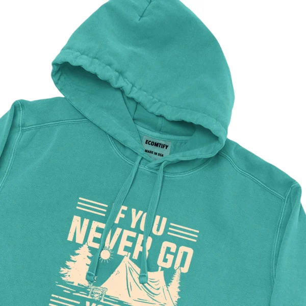 If You Never Go You’ll Never Know Unisex Comfort Colors Hooded Sweatshirt